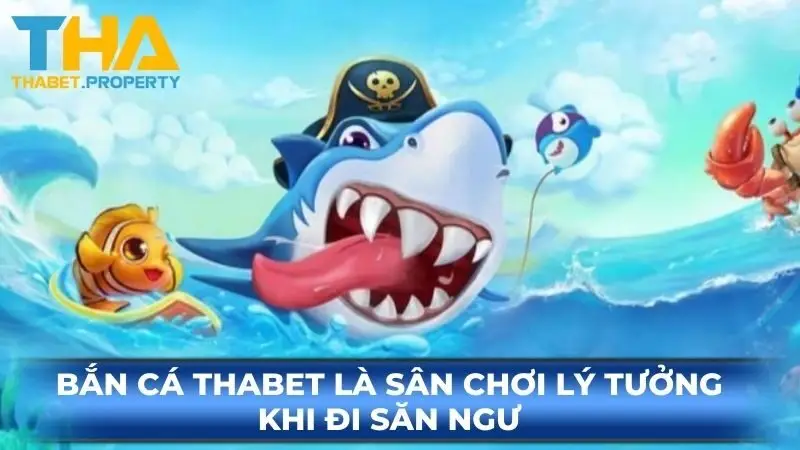 Bắn cá Thabet là sân chơi lý tưởng khi đi săn ngư
